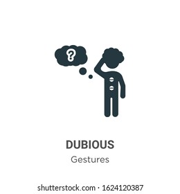 Dubious glyph icon vector on white background. Flat vector dubious icon symbol sign from modern gestures collection for mobile concept and web apps design.