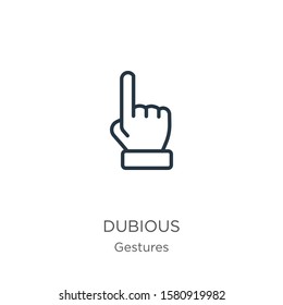 Dubious icon. Thin linear dubious outline icon isolated on white background from gestures collection. Line vector sign, symbol for web and mobile