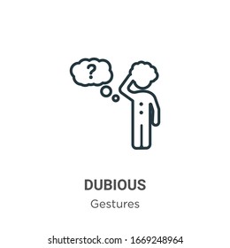 Dubious outline vector icon. Thin line black dubious icon, flat vector simple element illustration from editable gestures concept isolated stroke on white background