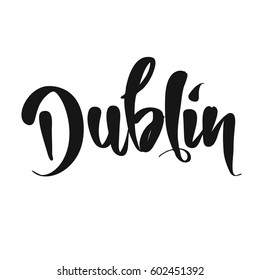 Dublin calligraphic Lettering. Handmade vector phrase. Modern brush calligraphy.