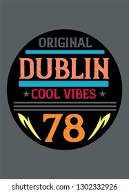 dublin cool vibes,t-shirt design vector illustration