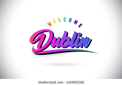 Dublin Welcome To Word Text with Creative Purple Pink Handwritten Font and Swoosh Shape Design Vector Illustration.
