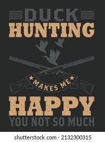 Duck Hunting Make me happy you not so much Vector illustration. Hunting Background