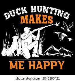 Duck hunting makes me happy design