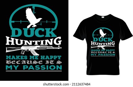 Duck Hunting Makes Me Happy...T shirt Design.