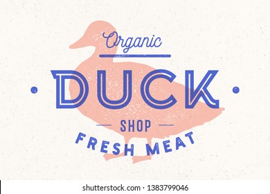 Duck meat. Vintage logo, retro print, art icon, poster for Butchery meat shop with text duck, typography, poultry, meat shop, duck silhouette. Butchery logo, meat label template. Vector Illustration