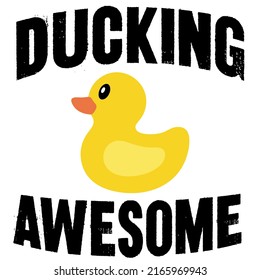 Ducking Awesomeis a vector design for printing on various surfaces like t shirt, mug etc. 