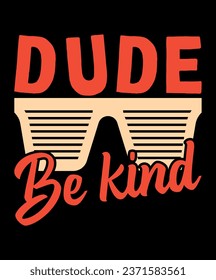 Dude be kind vector tshirt design