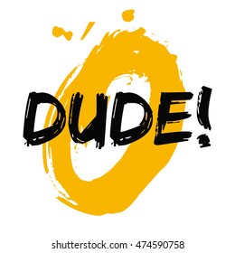 Dude! Exclamation (Brush Lettering Vector Illustration Design Template)