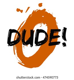 Dude! Exclamation (Brush Lettering Vector Illustration Design Template)