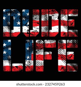 Dude Life American Flag , USA Flag Designs , 4th of July , Fathers Day t-shirt