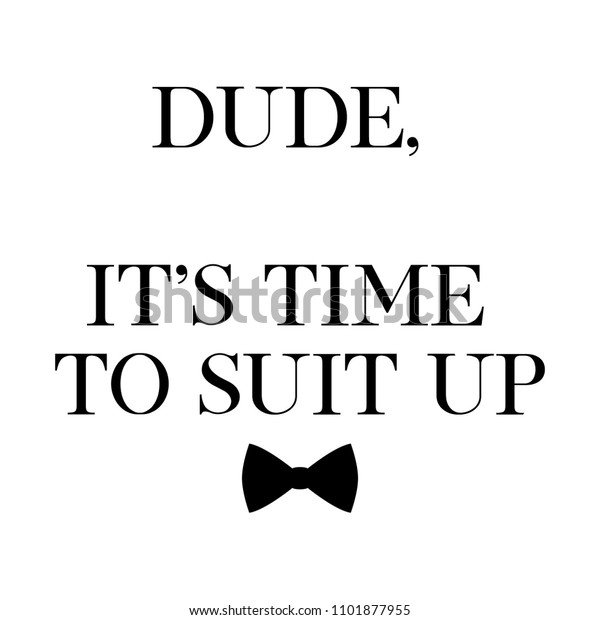 Dude Time Suit Quote Wedding Card Stock Vector Royalty Free