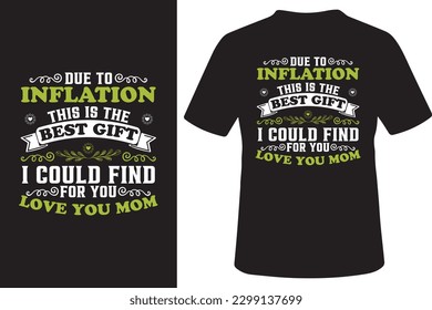 Due to inflation this is the best gift i could find for you love you mom t shirt