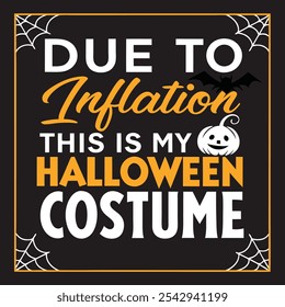 DUE TO INFLATION THIS IS MY HALLOWEEN COSTUME'' typography poster design black background horror, HALLOWEEN color themed