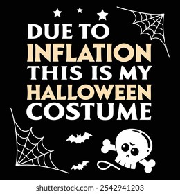 DUE TO INFLATION THIS IS MY HALLOWEEN COSTUME'' typography poster design black background horror, HALLOWEEN color themed