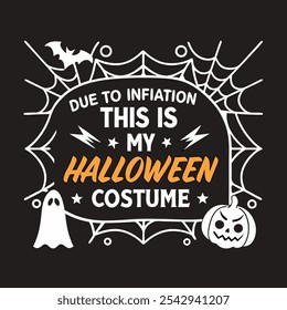 DUE TO INFLATION THIS IS MY HALLOWEEN COSTUME'' typography poster design black background horror, HALLOWEEN color themed