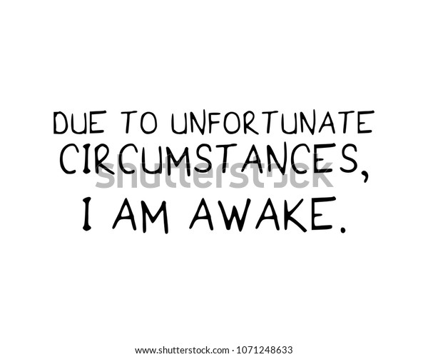 due-unfortunate-circumstances-awake-funny-quote-stock-vector-royalty