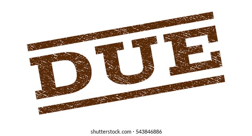 Due watermark stamp. Text caption between parallel lines with grunge design style. Rubber seal stamp with dirty texture. Vector brown color ink imprint on a white background.