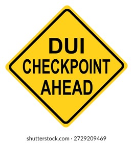DUI checkpoint sign, Dui checkpoint ahead warning road sign. Flat vector illustration design