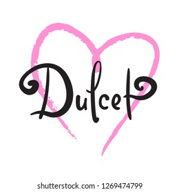 Dulcet - calligraphy beautiful sign.  Print for inspirational poster, t-shirt, bag, cups, card, flyer, sticker, badge.