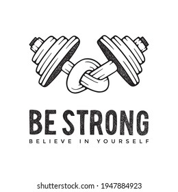 Dumbbells hand drawn vector illustration. Twisted dumbbells with motivation text: be strong, believe in yourself. Weights twisted in a knot. Bodybuilding and fitness motivation concept graphic.