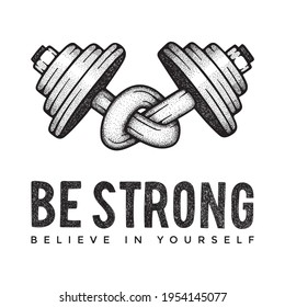 Dumbbells hand drawn vector illustration. Twisted dumbbells with motivation text: be strong, believe in yourself. Weights twisted in a knot. Bodybuilding and fitness motivation concept graphic.