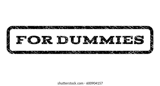 For Dummies watermark stamp. Text caption inside rounded rectangle with grunge design style. Rubber seal stamp with unclean texture. Vector black ink imprint on a white background.