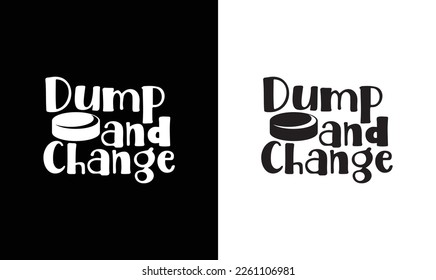 Dump and Change Hockey Quote T shirt design, typography