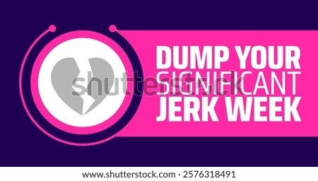 Dump Your Significant Jerk Week background banner or poster design template. observed every year in February. Holiday concept. Use to any Template, card, poster, placard, template.