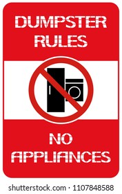 Dumpster rules.No appliances.          
It is forbidden to throw a certain type waste in a garbage dump.
