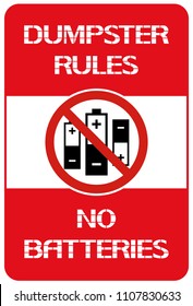Dumpster rules.No batteries. 
It is forbidden to throw a certain type waste in a garbage dump. 
