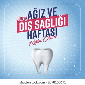 Dunya Agiz ve Dis Sagligi Haftasi. Translation: World Oral Health Day.