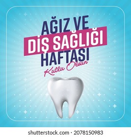 Dunya Agiz ve Dis Sagligi Haftasi. Translation: World Oral Health Day.