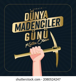 Dunya Madenciler Gunu.
Translation: Happy World Miners Day.