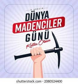 Dunya Madenciler Gunu.
Translation: Happy World Miners Day.