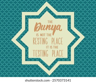 The dunya is not the resting place it is the testing place. Ramadan Lettering. Greeting card with hand drawn lettering. Religion Islamic quote