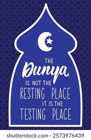 The dunya is not the resting place it is the testing place. Ramadan Lettering. Greeting card with hand drawn lettering. Religion Islamic quote