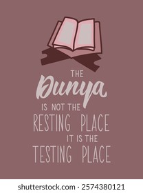 The dunya is not the resting place it is the testing place. Ramadan Lettering. Greeting card with hand drawn lettering. Religion Islamic quote	