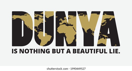 Dunya is nothing but a beautiful lie. Islamic quote design. Design element for t-shirt, poster.