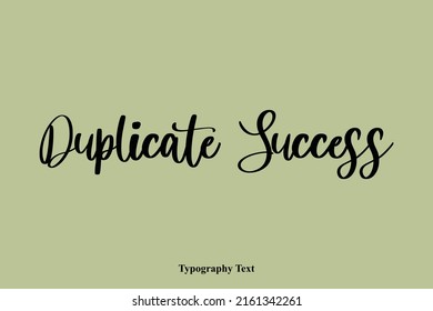 Duplicate Success Cursive Lettering Calligraphy Text on Green Background