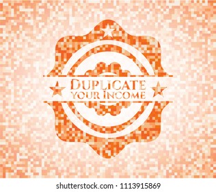  Duplicate your Income abstract emblem, orange mosaic background