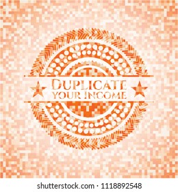 Duplicate your Income abstract emblem, orange mosaic background