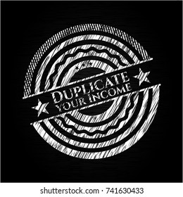 Duplicate your Income with chalkboard texture
