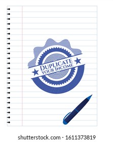 Duplicate your Income emblem drawn with pen. Blue ink. Vector Illustration. Detailed.