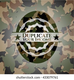 Duplicate your Income on camouflaged texture
