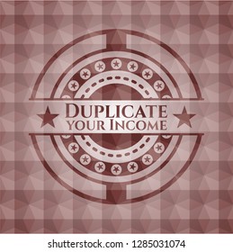 Duplicate your Income red emblem or badge with abstract geometric pattern background. Seamless.