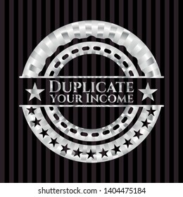 Duplicate your Income silver badge or emblem. Vector Illustration. Mosaic.