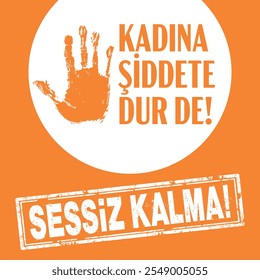 "Kadına şiddete dur de! Sessiz Kalma! Diga pare com a violência contra as mulheres! Não fique calado!"