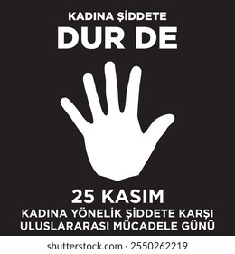 "Kadına Şiddete Dur De.25 Kasım Kadına Yönelik Şiddete Karşı
Uluslararası Mücadele Günü. Diga Parem com a Violência contra as Mulheres. 25 de novembro é o Dia Internacional para a Eliminação da Violência Novamente"