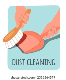 Dust cleaning text with scoop and brush sticker. Maid hands holding dustpan tool, sweeping dust. Home hygiene, domestic work, housekeeping service, sanitary housework poster flat vector illustration